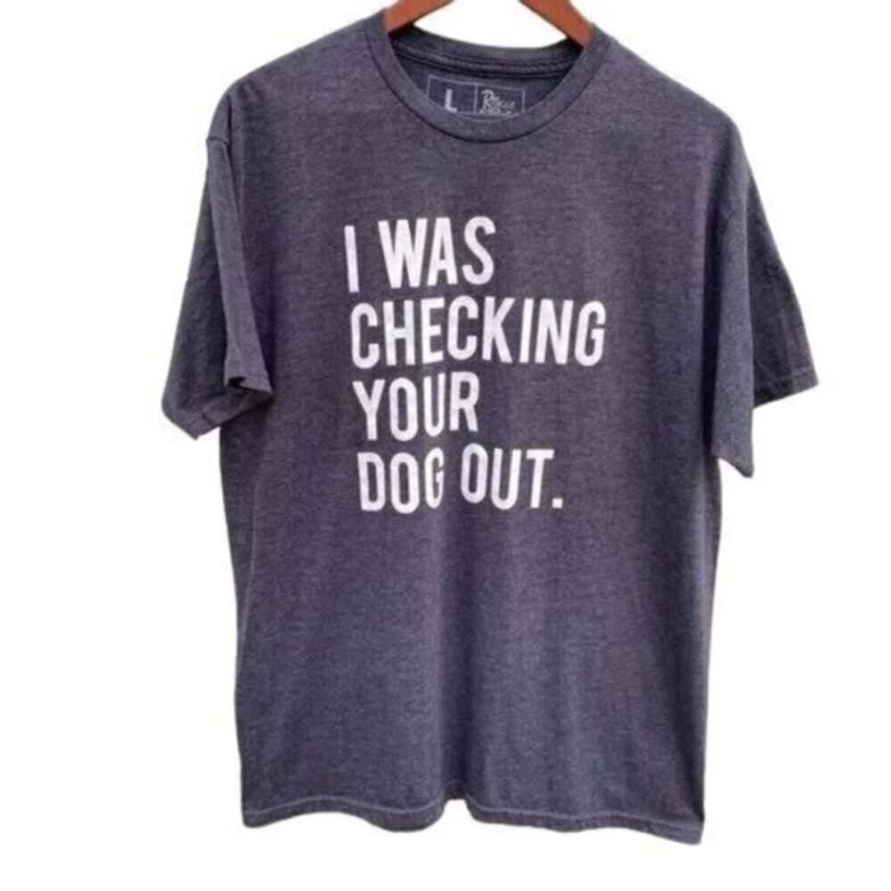 I Was Checking Your Dog Out Unisex T-Shirt